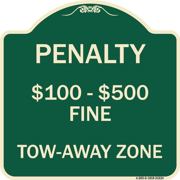 Signmission Penalty $100-$500 Fine Tow-Away Zone Heavy-Gauge Aluminum Sign, 18" x 18", G-1818-23334 A-DES-G-1818-23334 - main